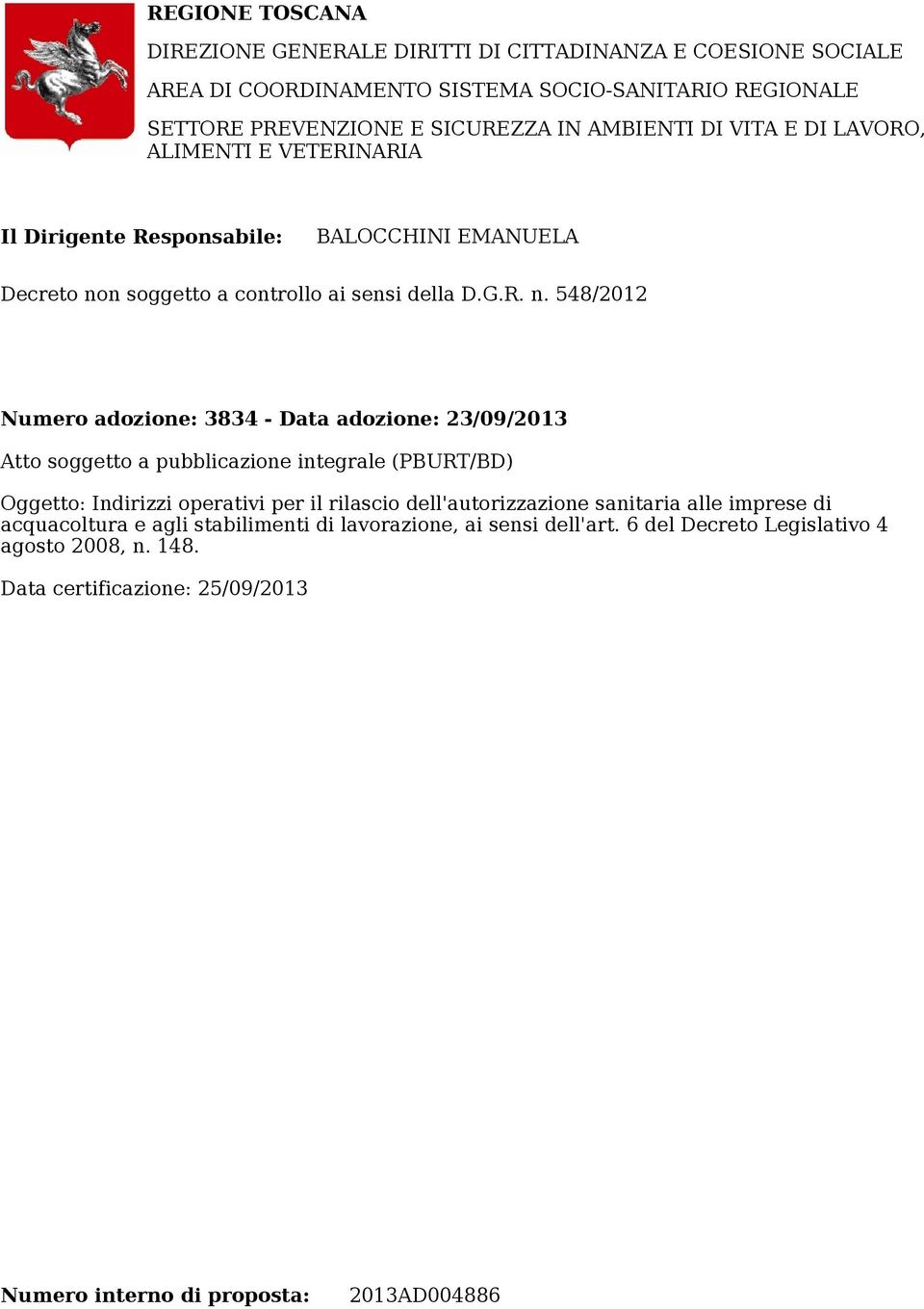 DI VITA E DI LAVORO, ALIMENTI E VETERINARIA Il Dirigente Responsabile: BALOCCHINI EMANUELA