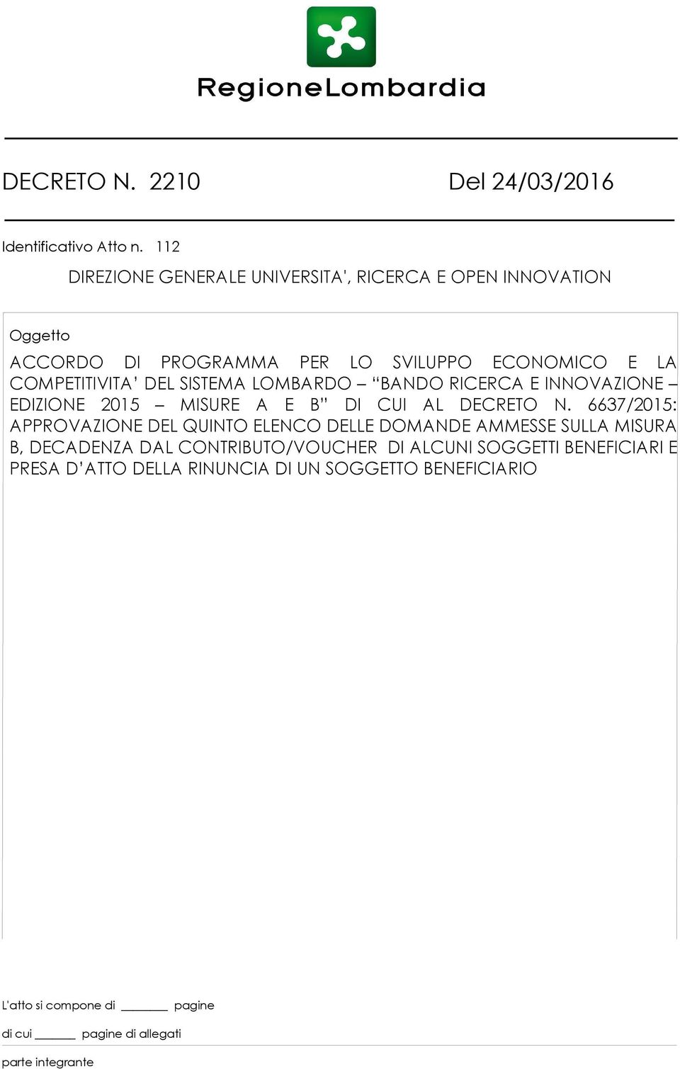 SISTEMA LOMBARDO BANDO RICERCA E INNOVAZIONE EDIZIONE 2015 MISURE A E B DI CUI AL DECRETO N.