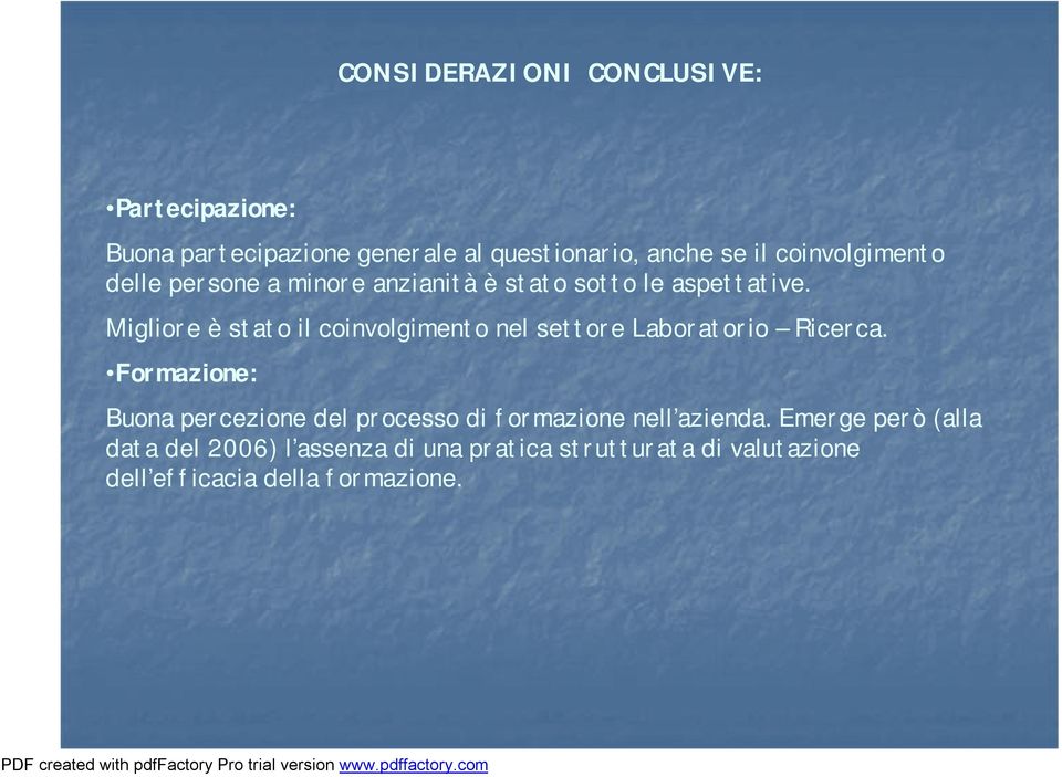 Migliore è stato il coinvolgimento nel settore Laboratorio Ricerca.