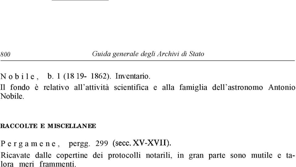 Nobile. RACCOLTE E MISCELLANEE Pergamene, pergg. 299 (secc. XV-XVII).