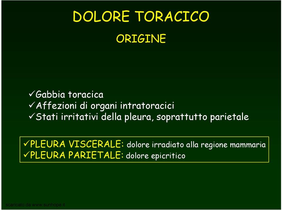 soprattutto parietale PLEURA VISCERALE: dolore