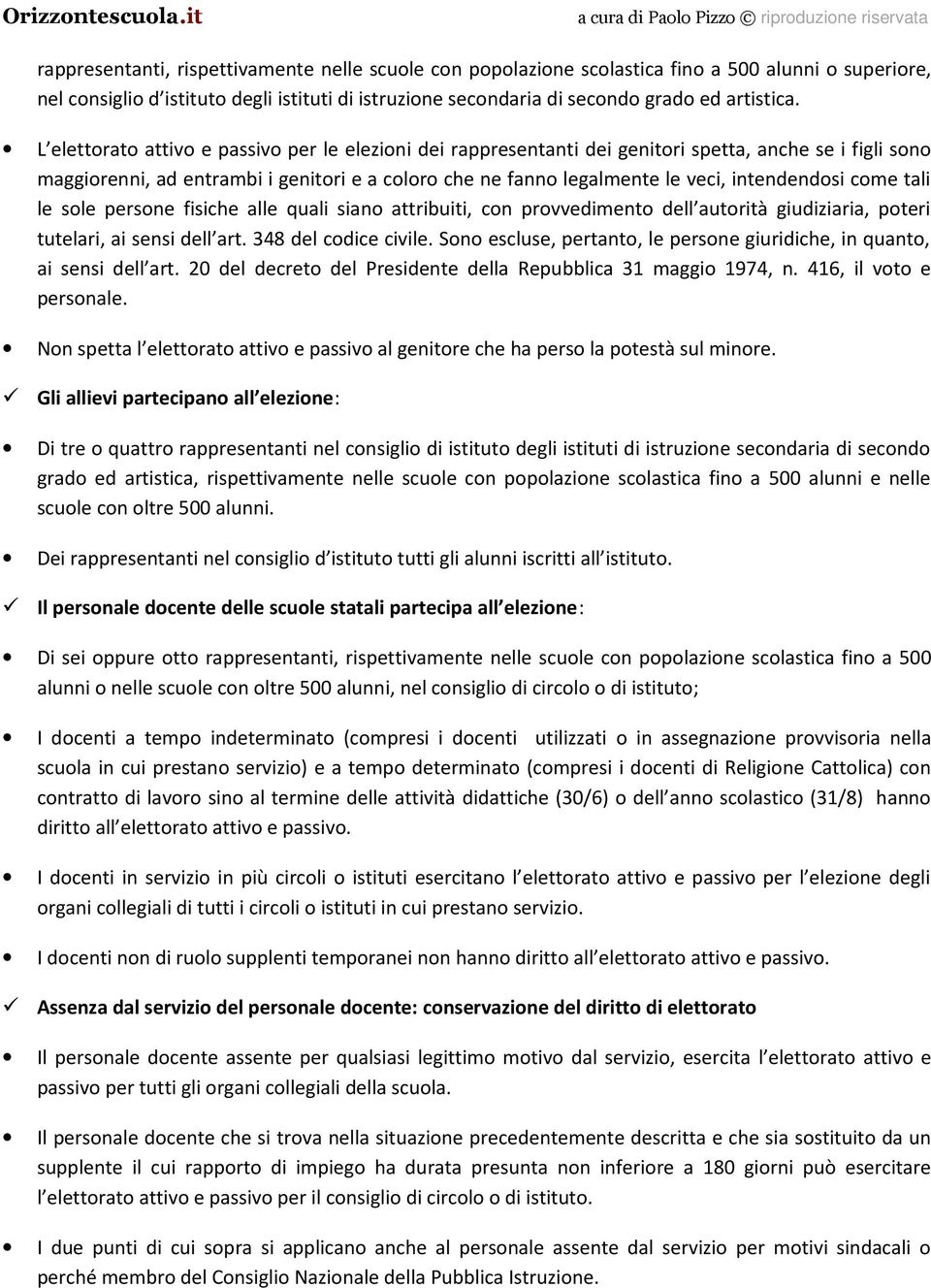 intendendosi come tali le sole persone fisiche alle quali siano attribuiti, con provvedimento dell autorità giudiziaria, poteri tutelari, ai sensi dell art. 348 del codice civile.