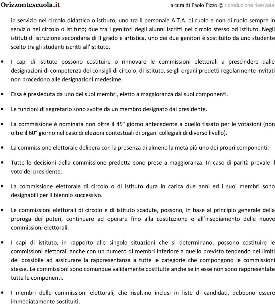 Negli istituti di istruzione secondaria di II grado e artistica, uno dei due genitori è sostituito da uno studente scelto tra gli studenti iscritti all istituto.