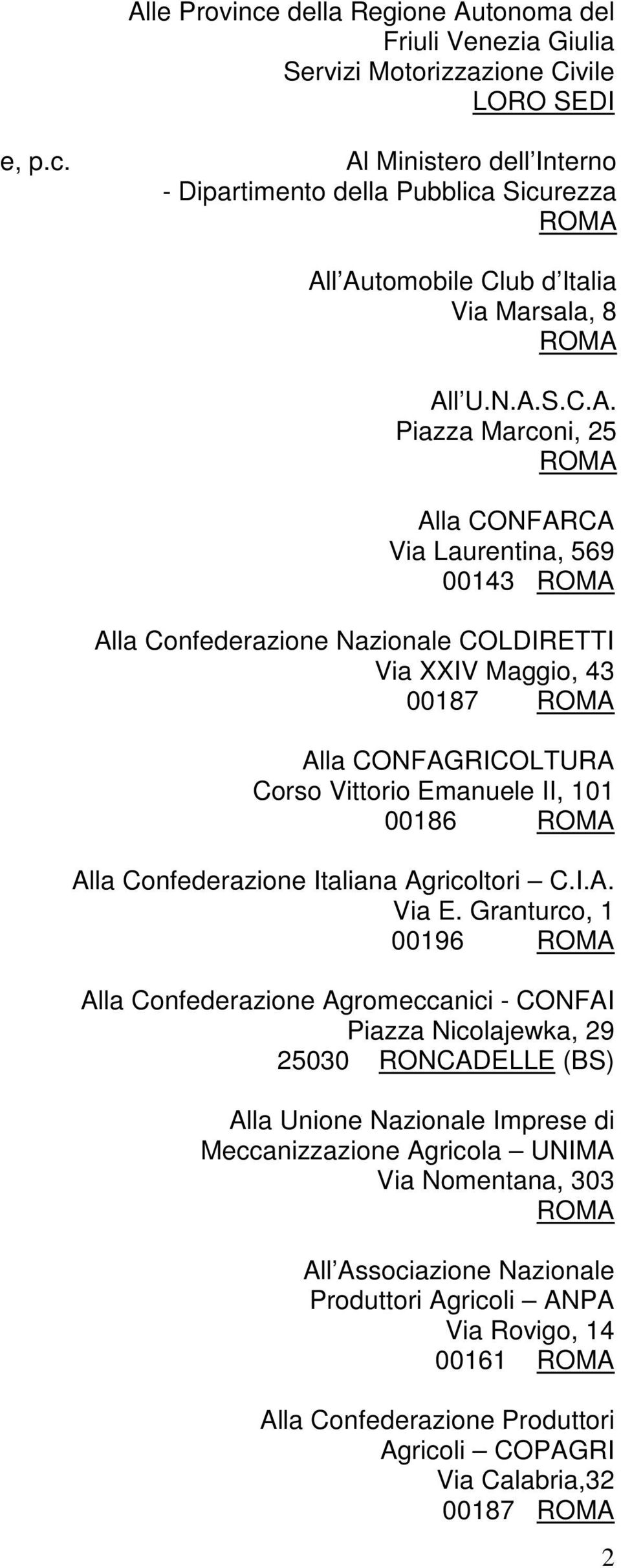 II, 101 00186 ROMA Alla Confederazione Italiana Agricoltori C.I.A. Via E.