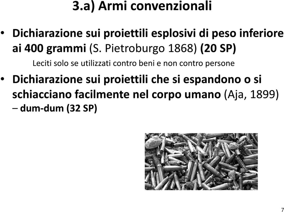 Pietroburgo 1868) (20 SP) Leciti solo se utilizzati contro beni e non contro