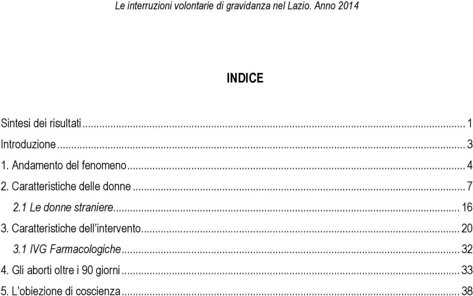 1 Le donne straniere... 16 3. Caratteristiche dell intervento... 20 3.