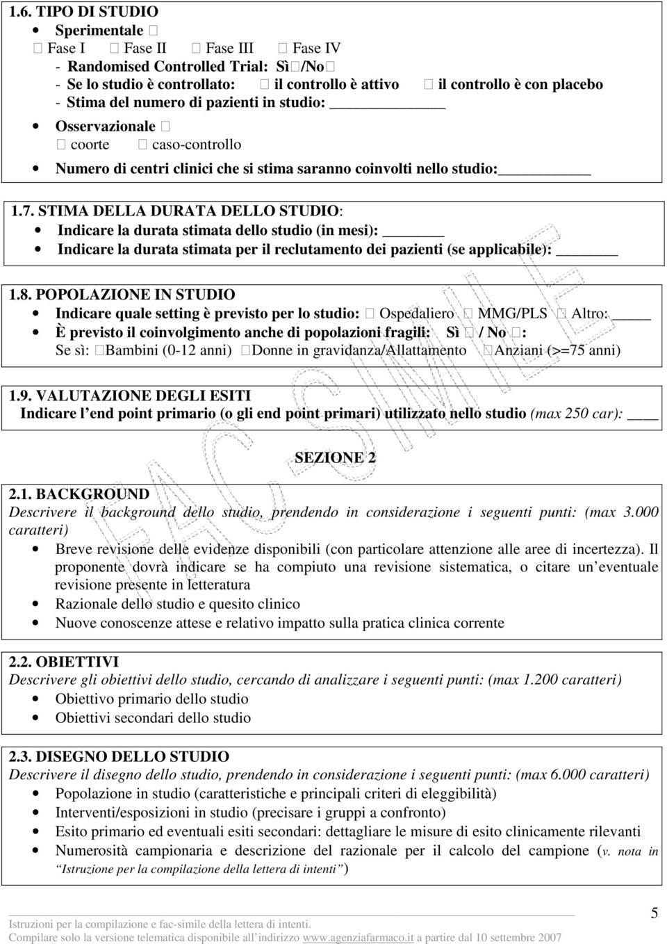 STIMA DELLA DURATA DELLO STUDIO: Indicare la durata stimata dello studio (in mesi): Indicare la durata stimata per il reclutamento dei pazienti (se applicabile): 1.8.