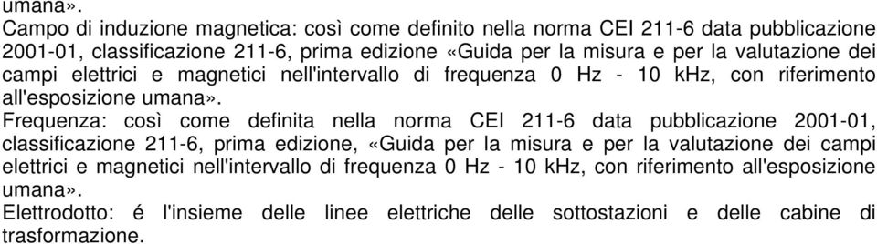 valutazione dei campi elettrici e magnetici nell'intervallo di frequenza 0 Hz - 10 khz, con riferimento all'esposizione  Frequenza: così come definita nella norma CEI