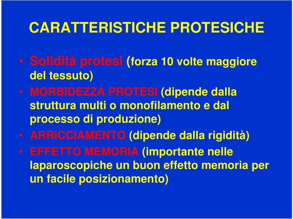 dal processo di produzione) ARRICCIAMENTO (dipende dalla rigidità) EFFETTO