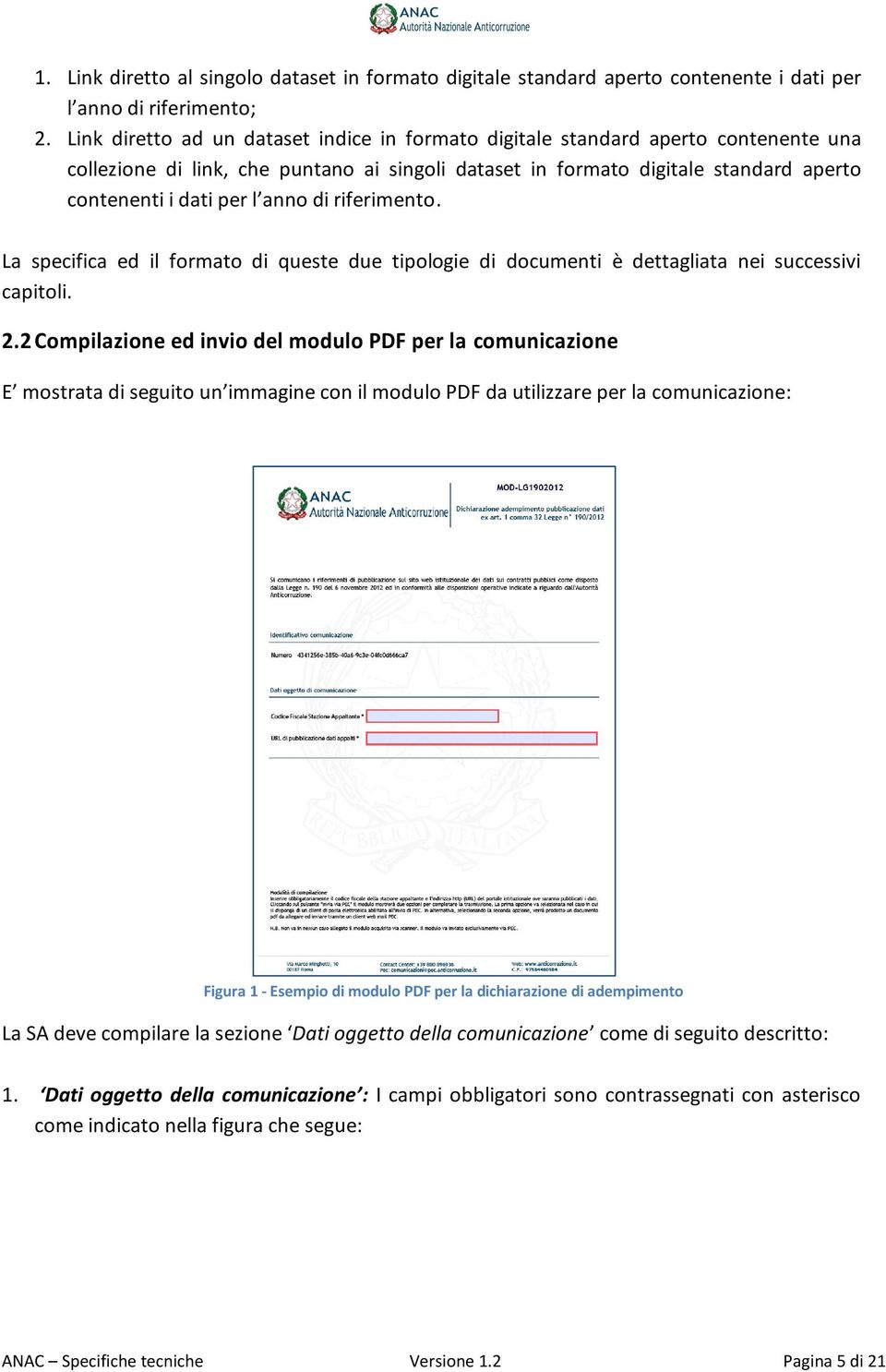 anno di riferimento. La specifica ed il formato di queste due tipologie di documenti è dettagliata nei successivi capitoli. 2.