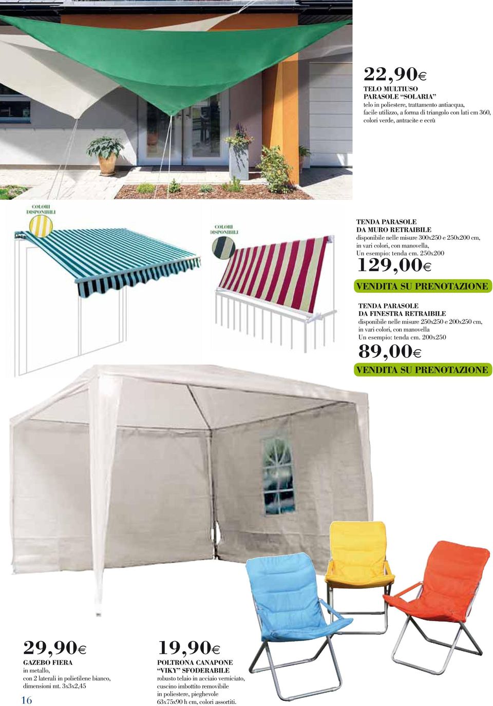 250x200 129,00 VENDITA SU PRENOTAZIONE TENDA PARASOLE DA FINESTRA RETRAIBILE disponibile nelle misure 250x250 e 200x250 cm, in vari colori, con manovella Un esempio: tenda cm.