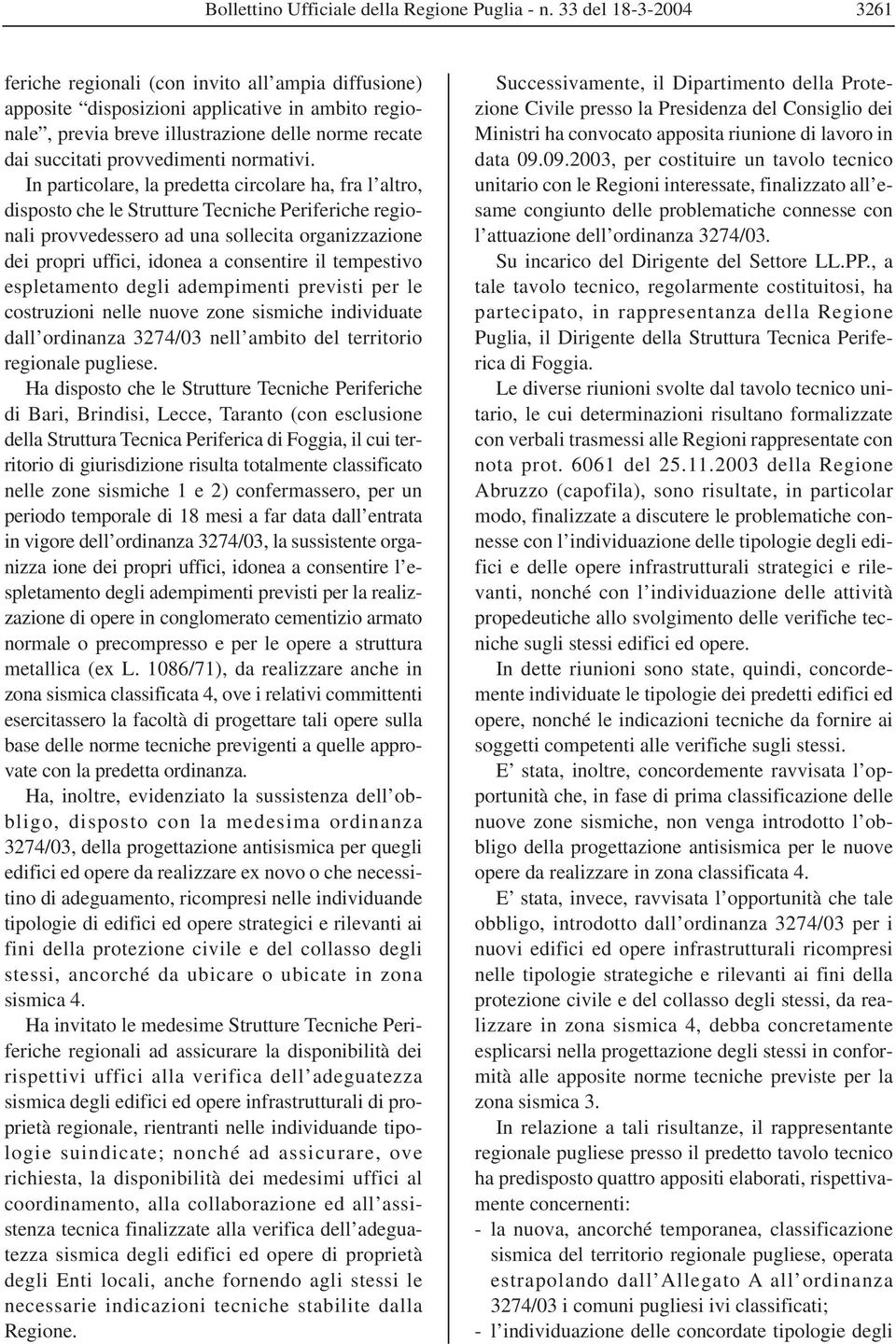 tempestivo espletamento degli adempimenti previsti per le costruzioni nelle nuove zone sismiche individuate dall ordinanza 3274/03 nell ambito del territorio regionale pugliese.