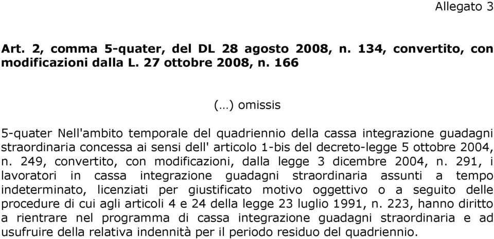 249, convertito, con modificazioni, dalla legge 3 dicembre 2004, n.