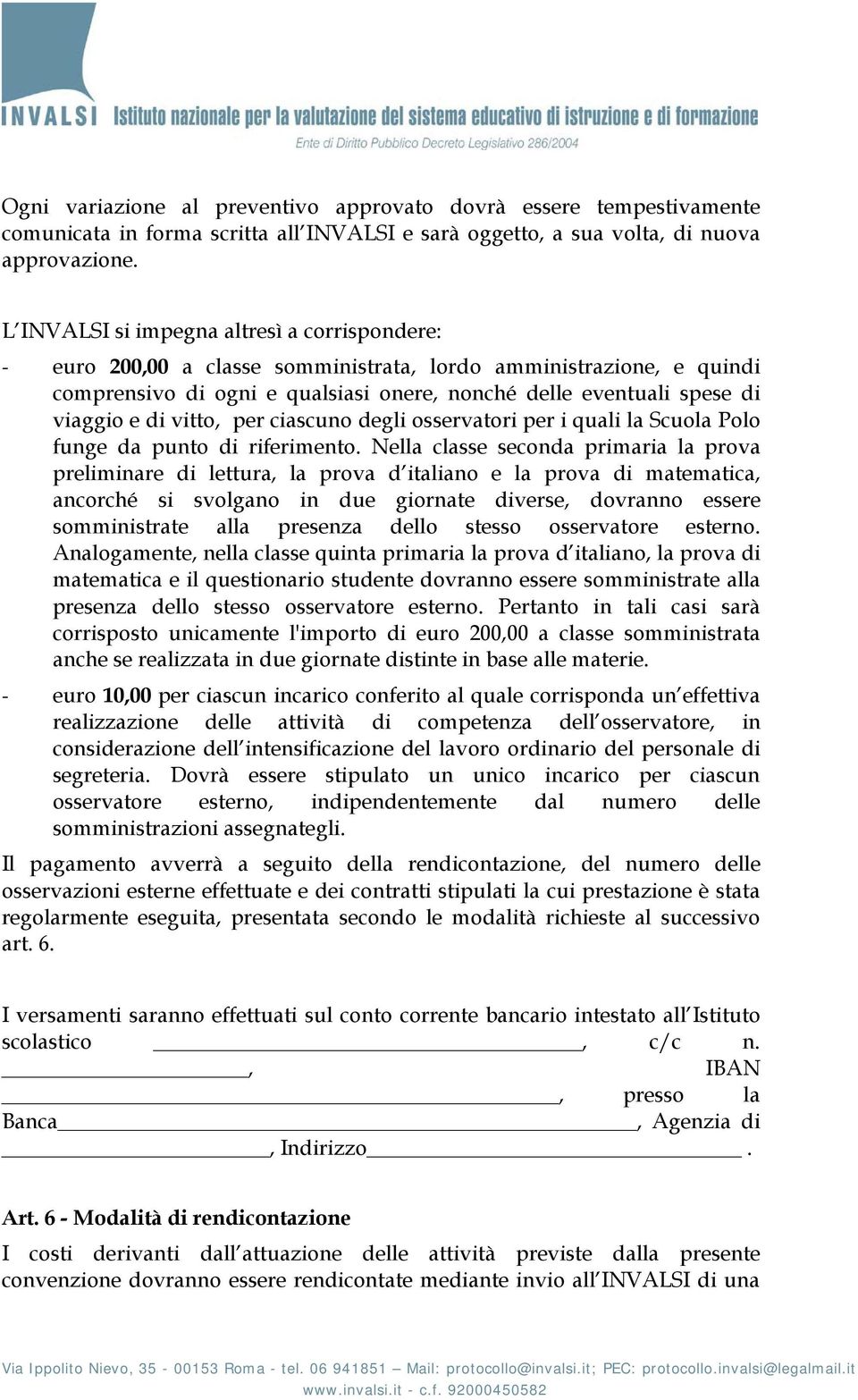 vitto, per ciascuno degli osservatori per i quali la Scuola Polo funge da punto di riferimento.