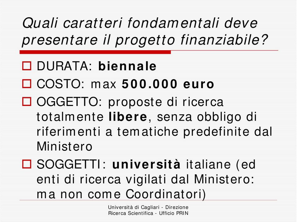 000 euro OGGETTO: proposte di ricerca totalmente libere, senza obbligo di