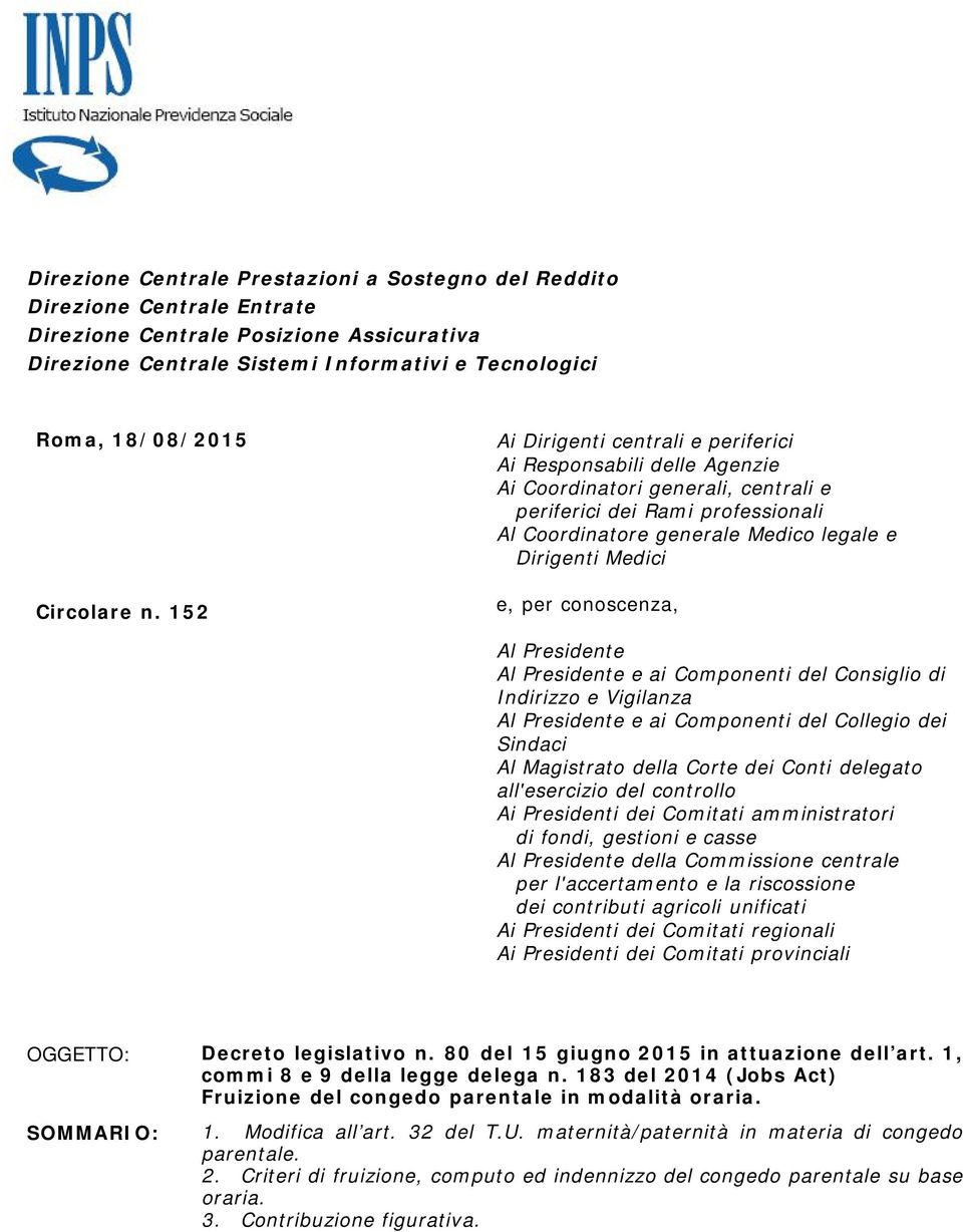 152 Ai Dirigenti centrali e periferici Ai Responsabili delle Agenzie Ai Coordinatori generali, centrali e periferici dei Rami professionali Al Coordinatore generale Medico legale e Dirigenti Medici