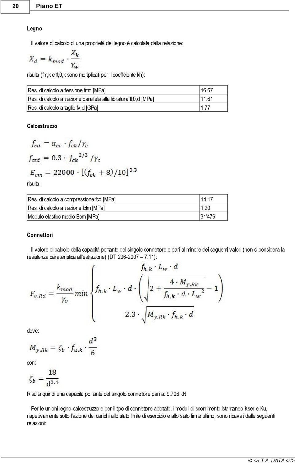 di calcolo a compressione fcd [MPa] Res. di calcolo a trazione fctm [MPa] Modulo elastico medio Ecm [MPa] 14.17 1.