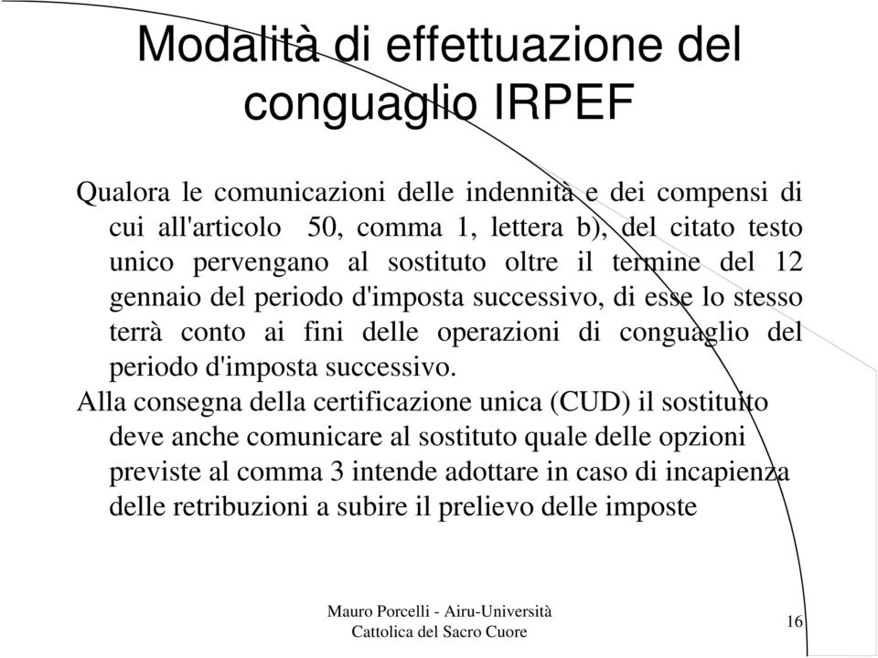 fini delle operazioni di conguaglio del periodo d'imposta successivo.