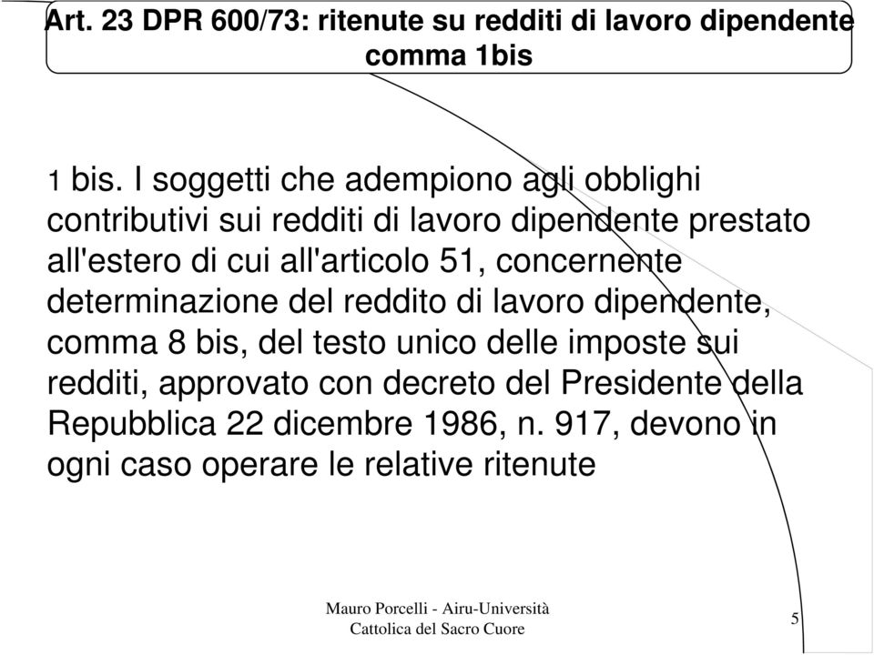 all'articolo 51, concernente determinazione del reddito di lavoro dipendente, comma 8 bis, del testo unico delle