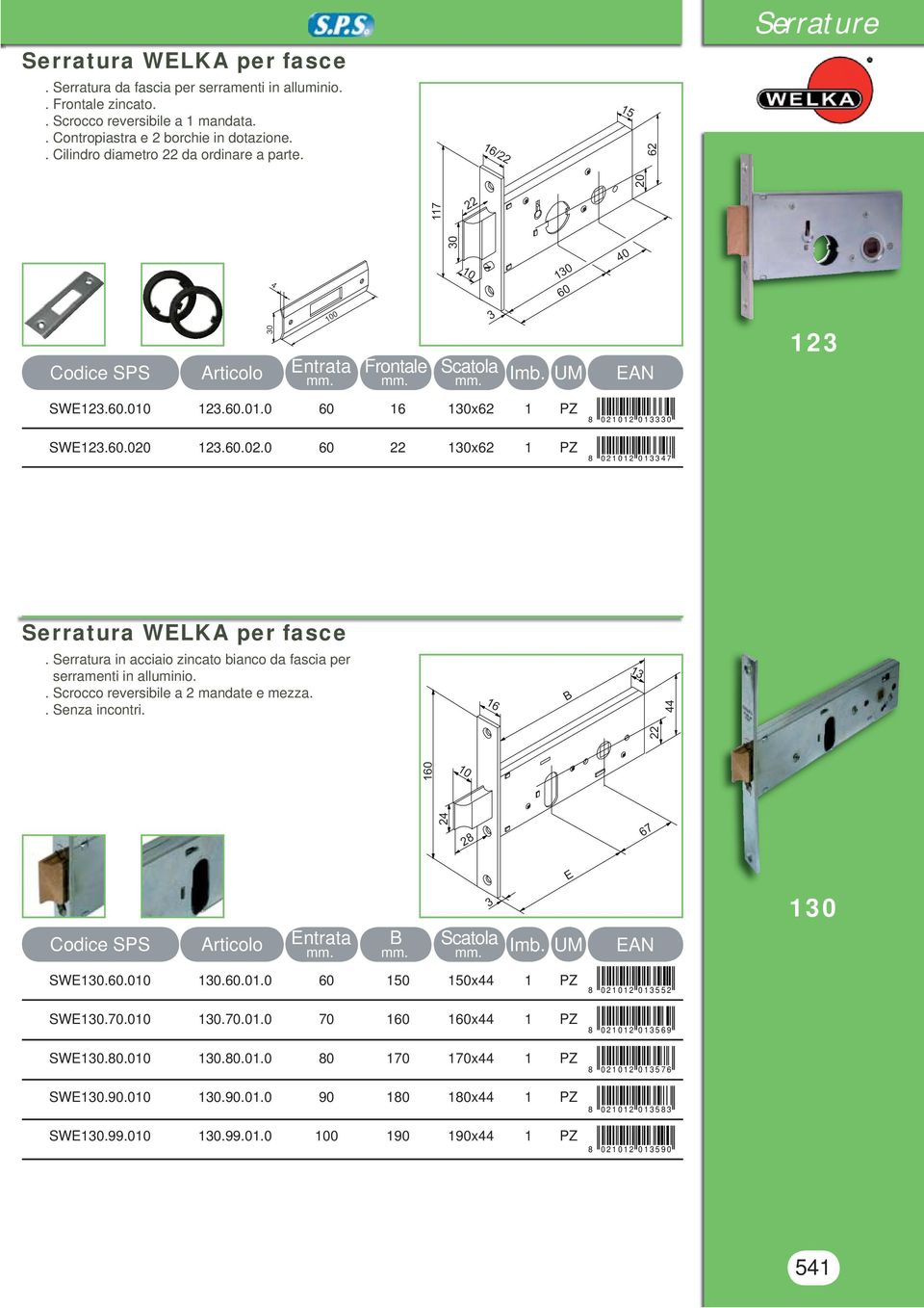 Serratura in acciaio zincato bianco da fascia per serramenti in alluminio.. Scrocco reversibile a 2 mandate e mezza.. Senza incontri. 16 1 44 160 24 28 67 SW.60.0.60.01.0 60 150 150x44 1 PZ SW.70.0.70.01.0 70 160 160x44 1 PZ SW.