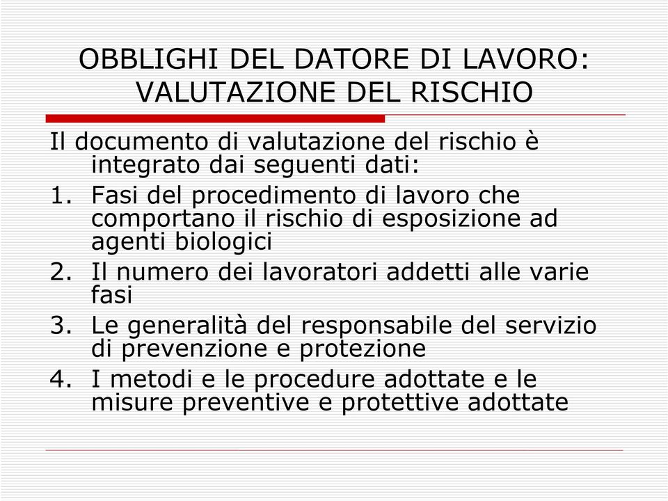 Fasi del procedimento di lavoro che comportano il rischio di esposizione ad agenti biologici 2.