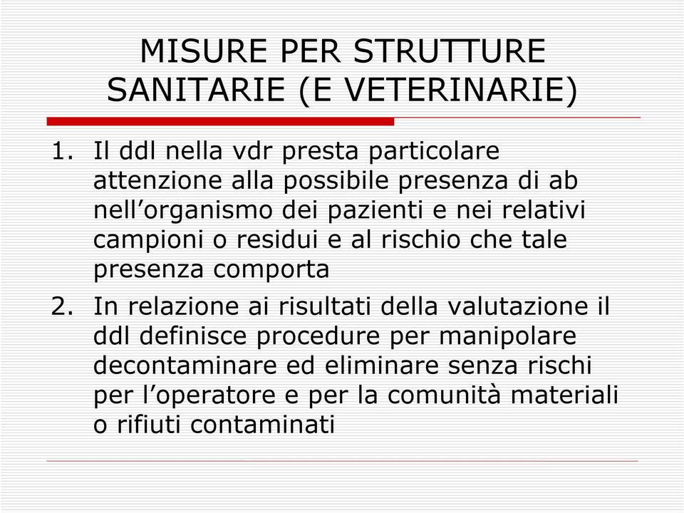 e nei relativi campioni o residui e al rischio che tale presenza comporta 2.