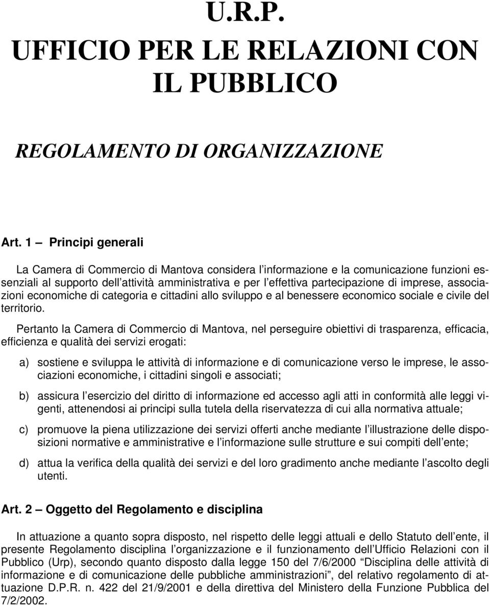 imprese, associazioni economiche di categoria e cittadini allo sviluppo e al benessere economico sociale e civile del territorio.