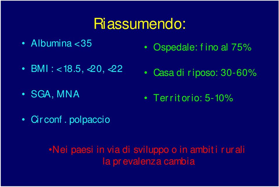 5, <20, <22 SGA, MNA Casa di riposo: 30-60%