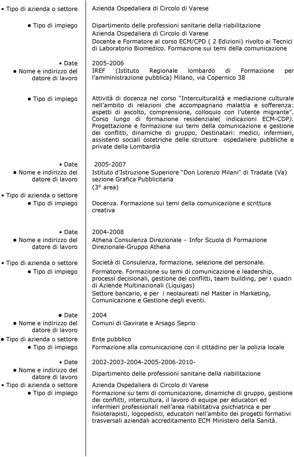 Interculturalità e mediazione culturale nell ambito di relazioni che accompagnano malattia e sofferenza: aspetti di ascolto, comprensione, colloquio con l utente migrante.