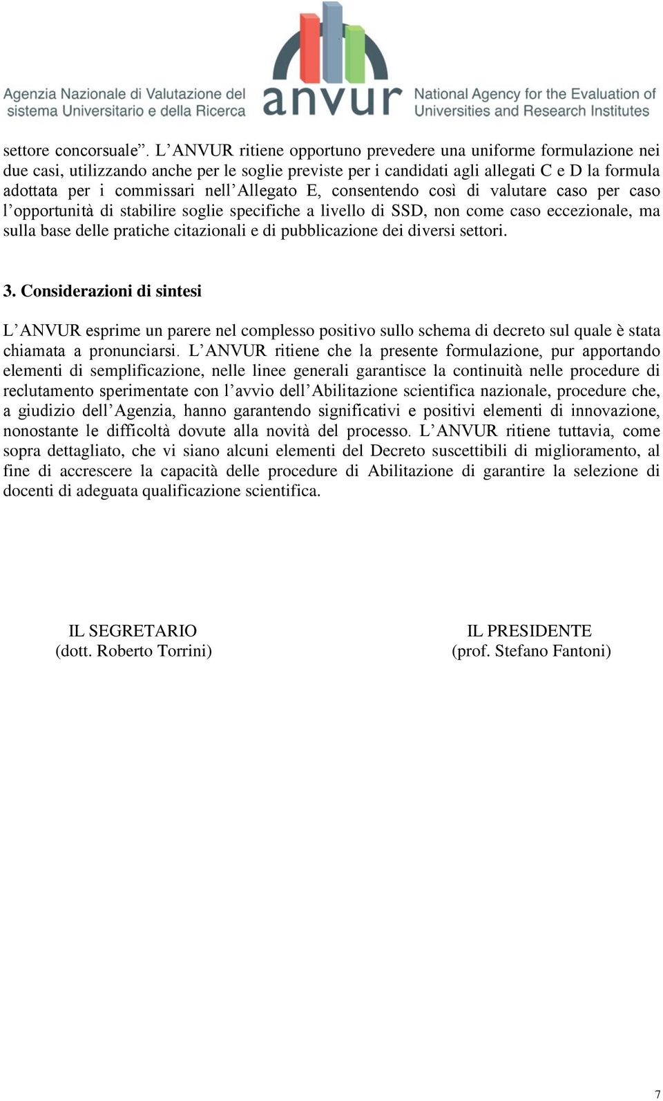 Allegato E, consentendo così di valutare caso per caso l opportunità di stabilire soglie specifiche a livello di SSD, non come caso eccezionale, ma sulla base delle pratiche citazionali e di