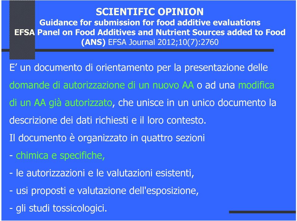 AA già autorizzato, che unisce in un unico documento la descrizione dei dati richiesti e il loro contesto.