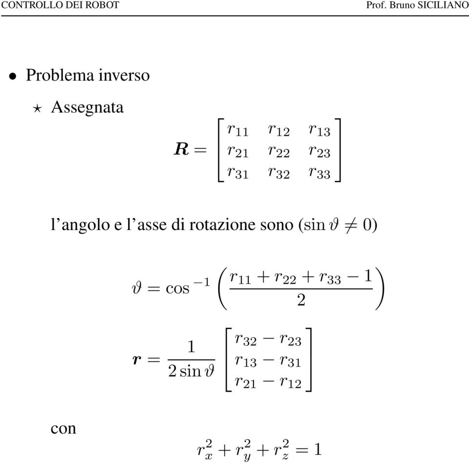 (sinϑ 0) ( ) ϑ = cos 1 r11 + r 22 + r 33 1 2 r = 1 r 32 r