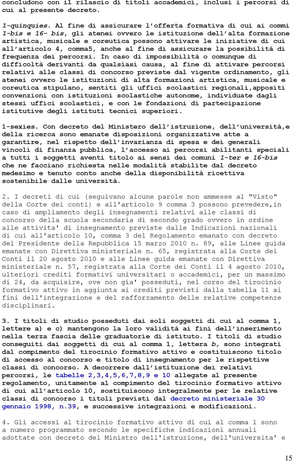 all articolo 4, comma5, anche al fine di assicurare la possibilità di frequenza dei percorsi.