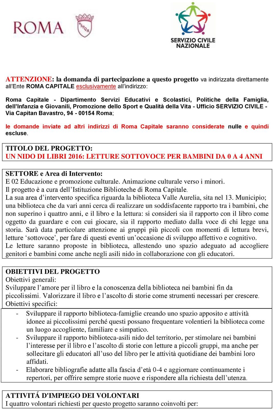 altri indirizzi di Roma Capitale saranno considerate nulle e quindi escluse.