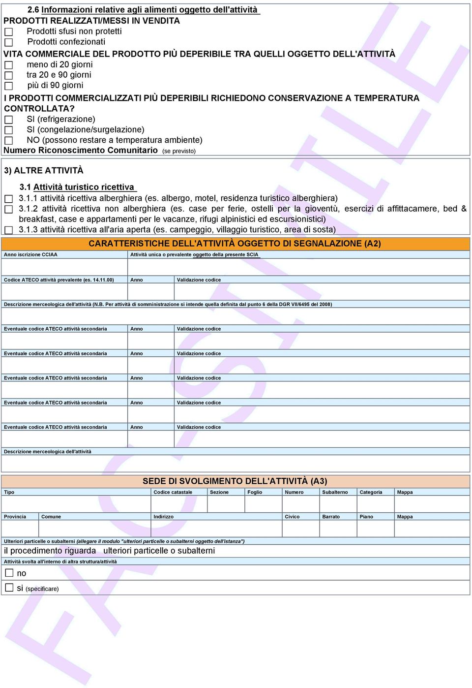 SI (refrigerazione) SI (congelazione/surgelazione) NO (possono restare a temperatura ambiente) Numero Riconoscimento Comunitario (se previsto) 3) ALTRE ATTIVITÀ 3.1 