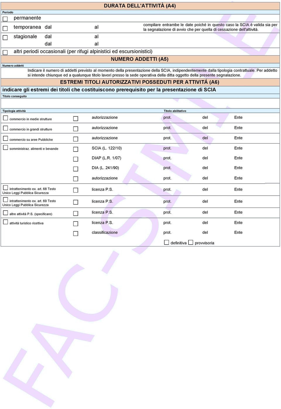 Indicare il numero di addetti previsto al momento della presentazione della SCIA, indipendentemente dalla tipologia contrattuale.