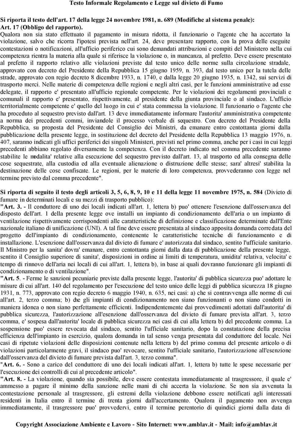 24, deve presentare rapporto, con la prova delle eseguite contestazioni o notificazioni, all'ufficio periferico cui sono demandati attribuzioni e compiti del Ministero nella cui competenza rientra la