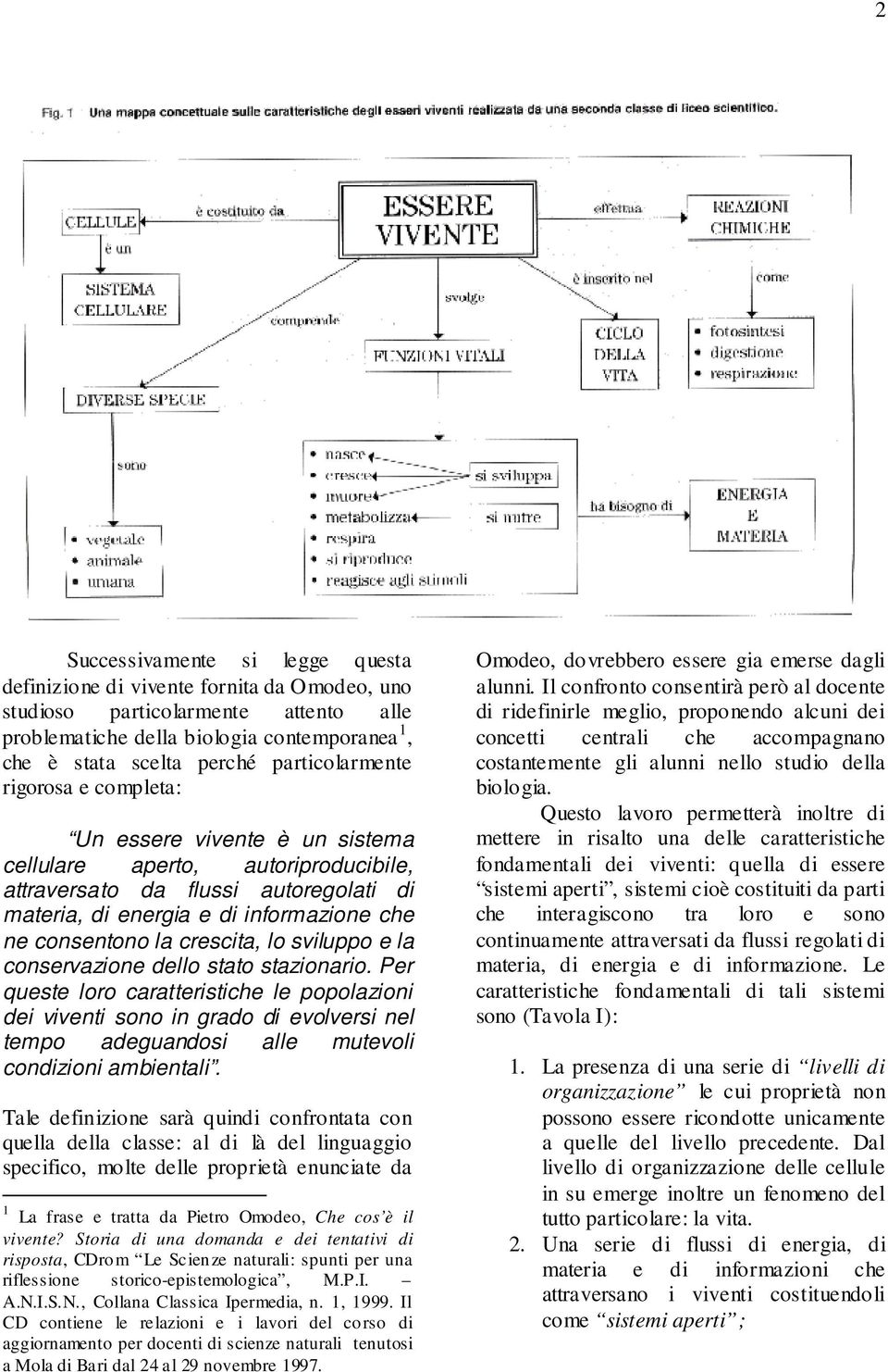 la crescita, lo sviluppo e la conservazione dello stato stazionario.