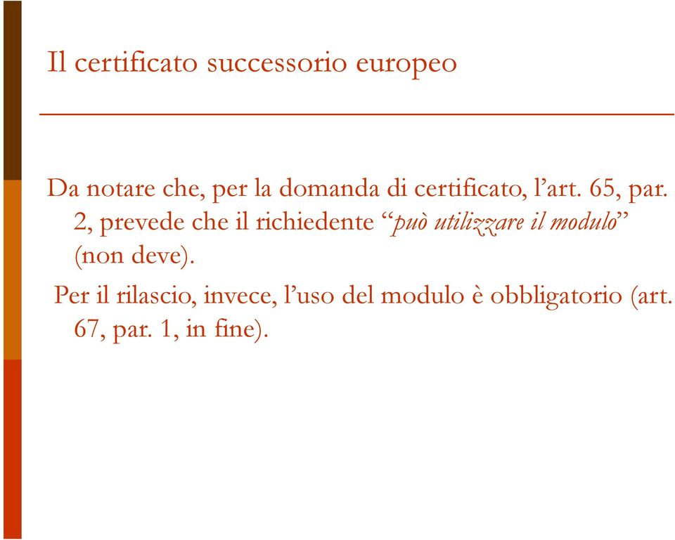 2, prevede che il richiedente può utilizzare il