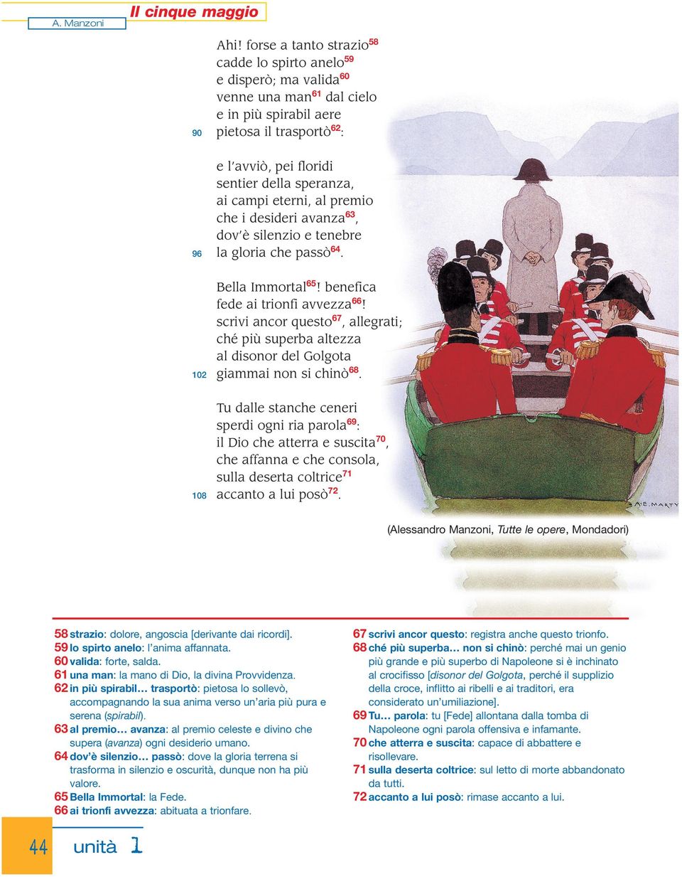 campi eterni, al premio che i desideri avanza63, dov è silenzio e tenebre la gloria che passò64. 102 Bella Immortal65! benefica fede ai trionfi avvezza66!