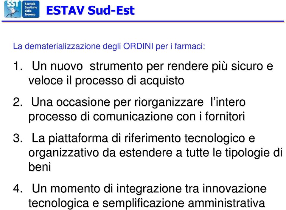 Una occasione per riorganizzare l intero l processo di comunicazione con i fornitori 3.