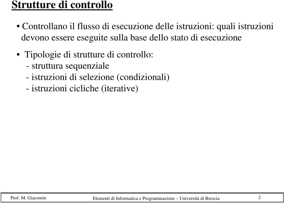 strutture di controllo: - struttura sequenziale - istruzioni di selezione (condizionali)