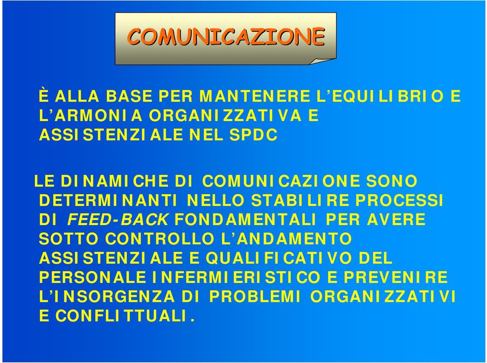 PROCESSI DI FEED-BACK FONDAMENTALI PER AVERE SOTTO CONTROLLO L ANDAMENTO ASSISTENZIALE E