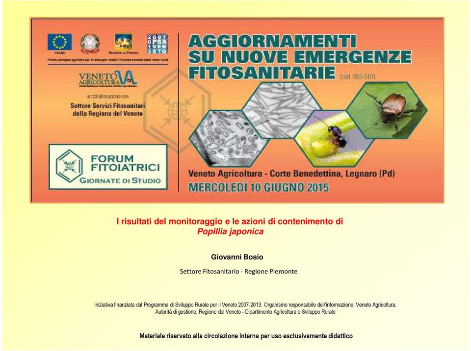 2007-2013. Organismo responsabile dell informazione: Veneto Agricoltura.