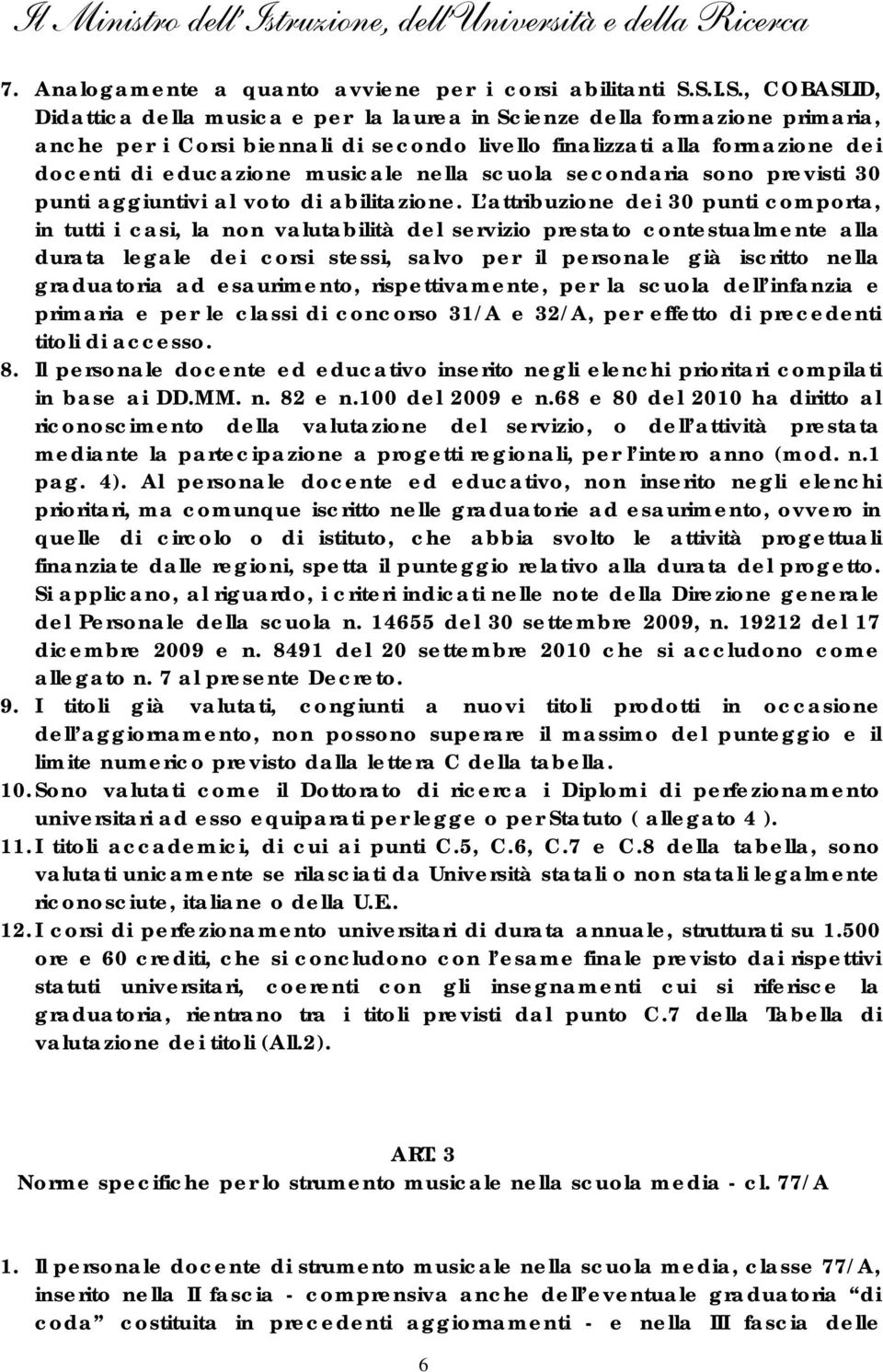 musicale nella scuola secondaria sono previsti 30 punti aggiuntivi al voto di abilitazione.