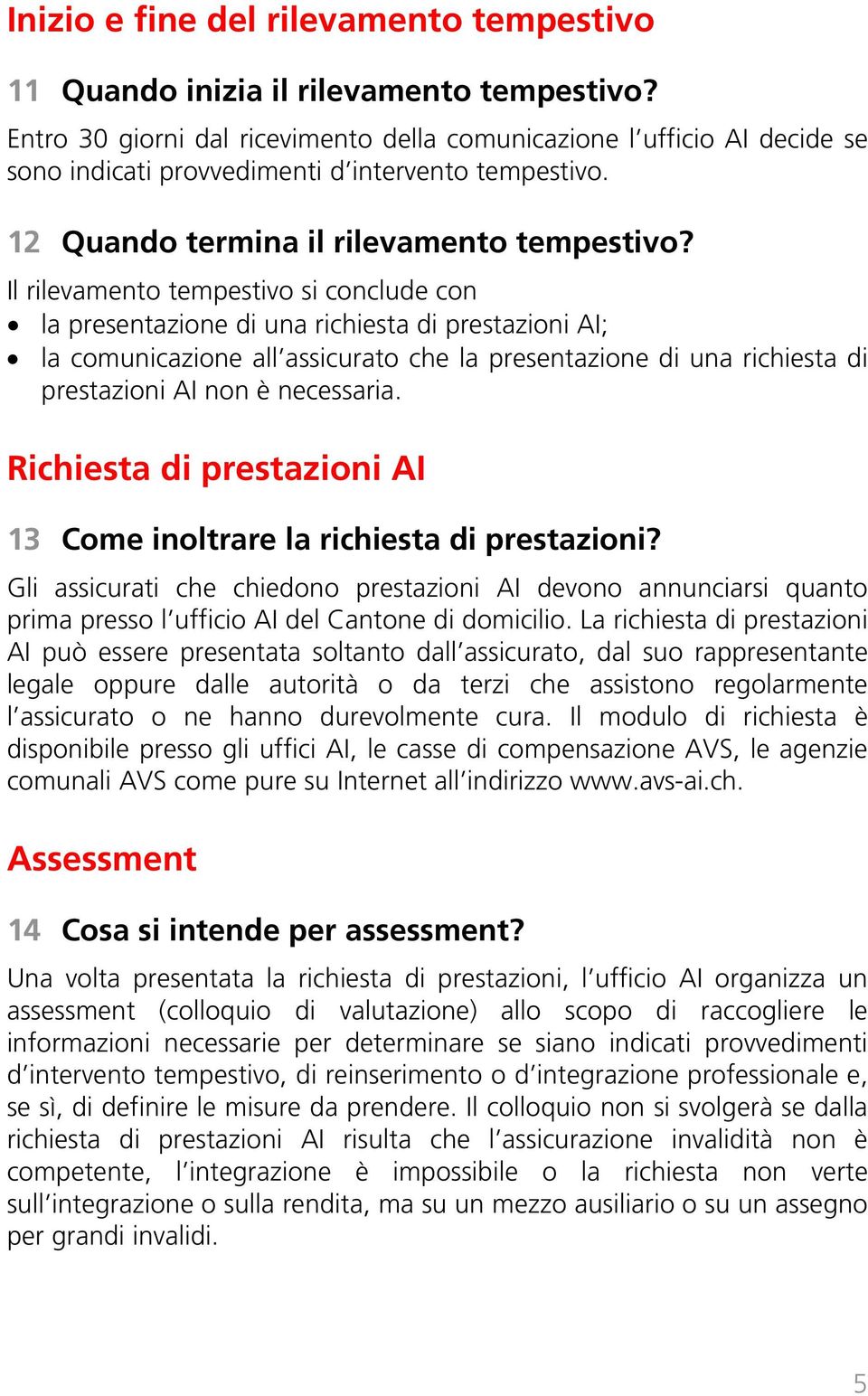 di prestazioni AI non è necessaria. Richiesta di prestazioni AI 13 Come inoltrare la richiesta di prestazioni?