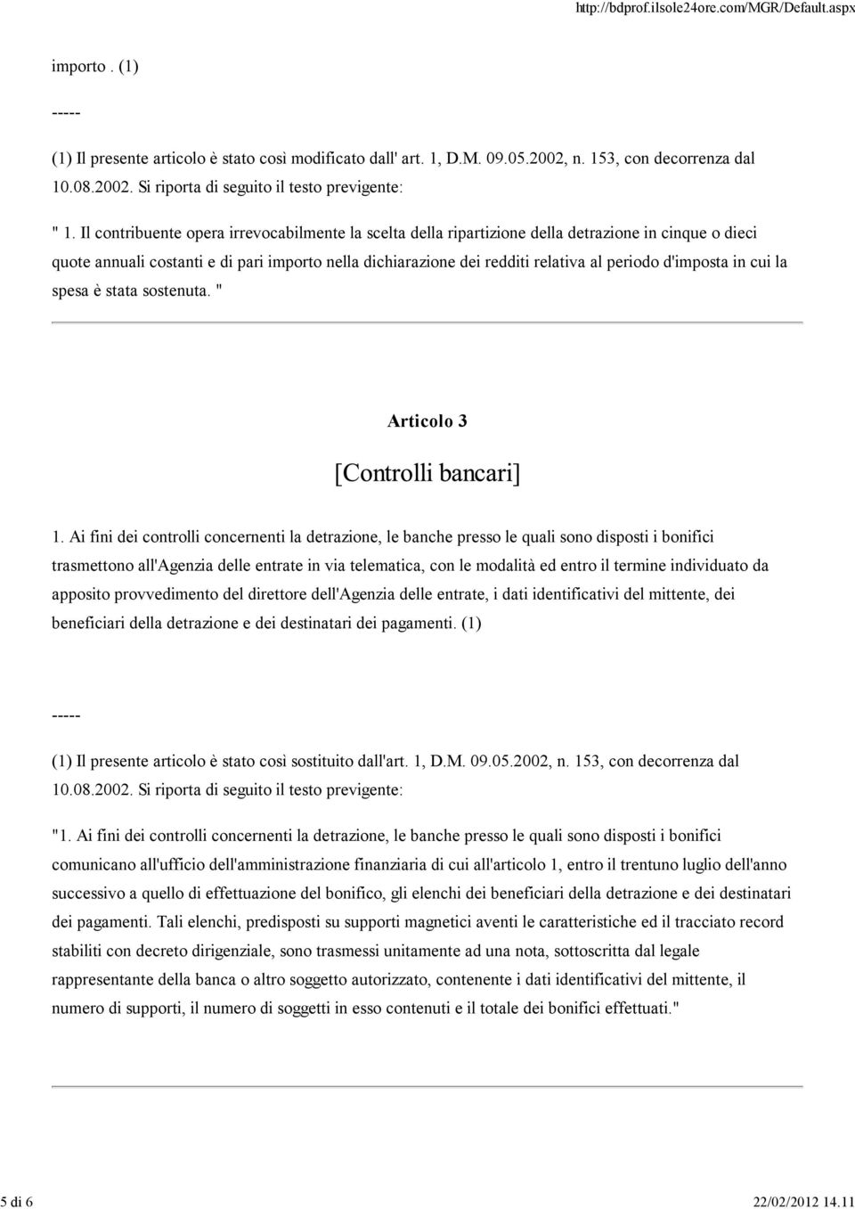 d'imposta in cui la spesa è stata sostenuta. " Articolo 3 1.