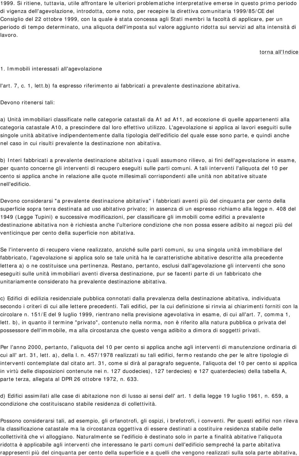 valore aggiunto ridotta sui servizi ad alta intensità di lavoro. 1. Immobili interessati all'agevolazione l'art. 7, c. 1, lett.