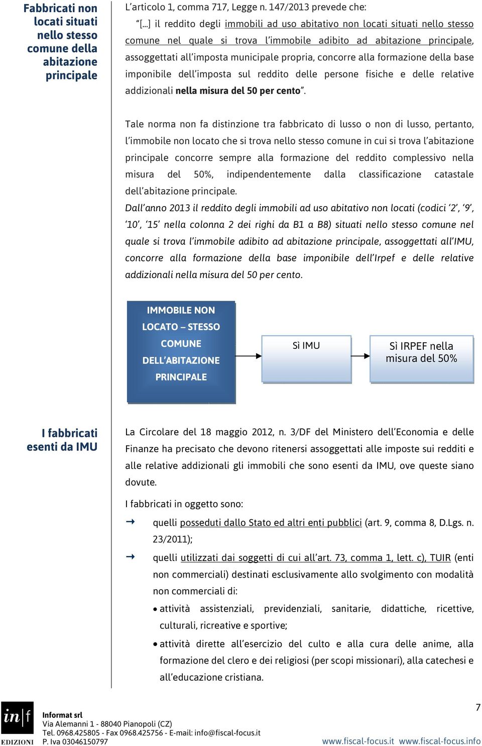 concorre alla formazione della base imponibile dell imposta sul reddito delle persone fisiche e delle relative addizionali nella misura del 50 per cento.