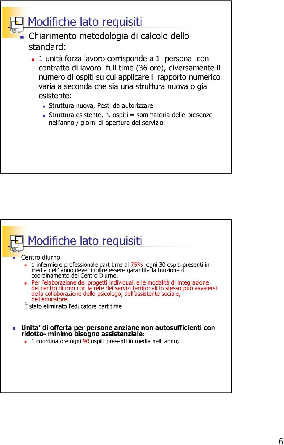 ospiti = sommatoria delle presenze nell anno / giorni di apertura del servizio.